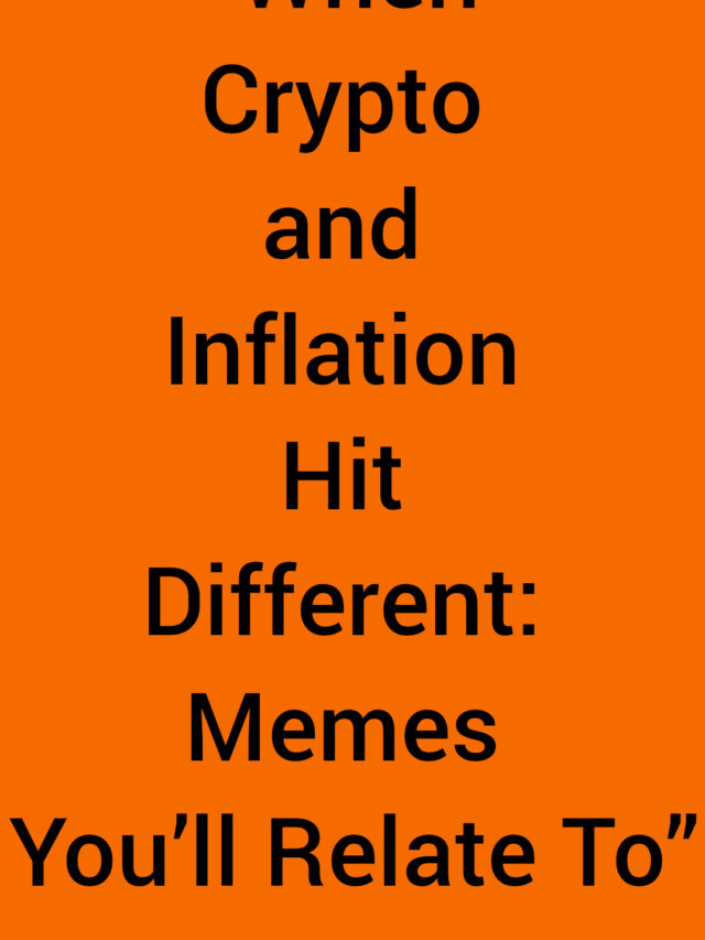 When Crypto and Inflation Hit Different: Memes You’ll Relate To