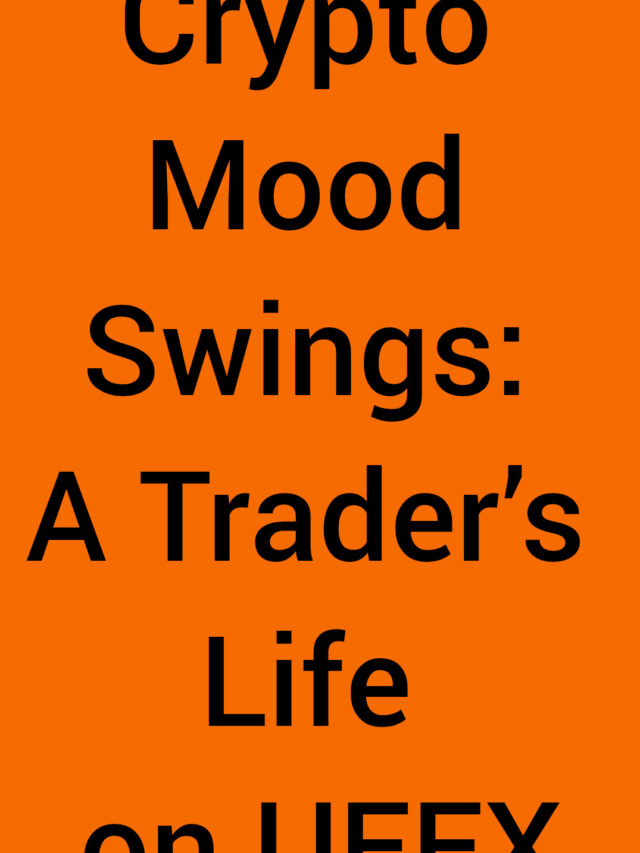 Crypto Mood Swings: A Trader’s Life on UEEX