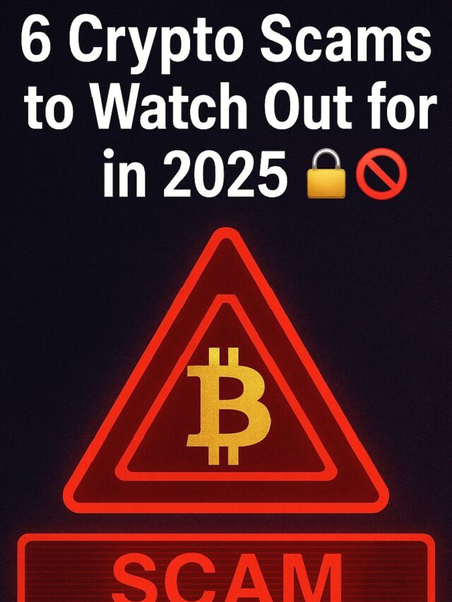 6 Crypto Scams You Should Avoid in 2025