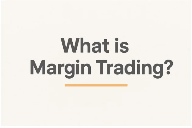 Image showing the text “What is Margin Trading”